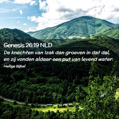 Picture 02 - Genesis 26:19 NLD - De knechten van Izak dan groeven in dat dal, en - Bible Verse Picture