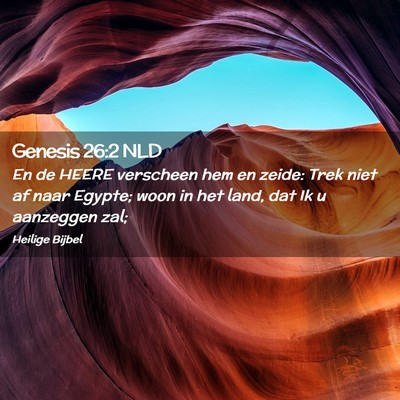 Picture 02 - Genesis 26:2 NLD - En de HEERE verscheen hem en zeide: Trek niet af - Bible Verse Picture