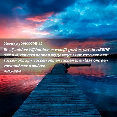 Picture 02 - Genesis 26:28 NLD - En zij zeiden: Wij hebben merkelijk gezien, dat - Bible Verse Picture