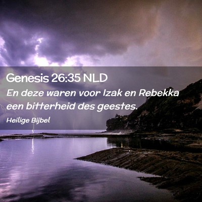 Picture 02 - Genesis 26:35 NLD - En deze waren voor Izak en Rebekka een bitterheid - Bible Verse Picture