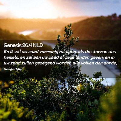 Picture 02 - Genesis 26:4 NLD - En Ik zal uw zaad vermenigvuldigen, als de - Bible Verse Picture