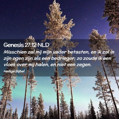 Picture 02 - Genesis 27:12 NLD - Misschien zal mij mijn vader betasten, en ik zal - Bible Verse Picture