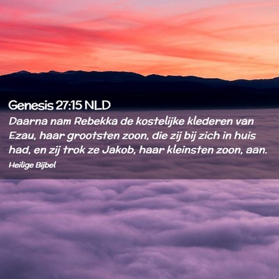 Picture 02 - Genesis 27:15 NLD - Daarna nam Rebekka de kostelijke klederen van - Bible Verse Picture