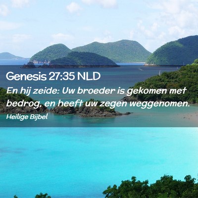 Picture 02 - Genesis 27:35 NLD - En hij zeide: Uw broeder is gekomen met bedrog, - Bible Verse Picture