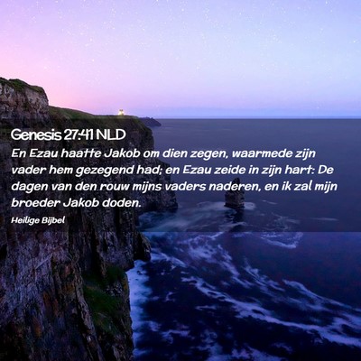 Picture 02 - Genesis 27:41 NLD - En Ezau haatte Jakob om dien zegen, waarmede zijn - Bible Verse Picture