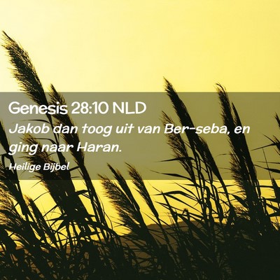 Picture 02 - Genesis 28:10 NLD - Jakob dan toog uit van Ber-seba, en ging naar - Bible Verse Picture