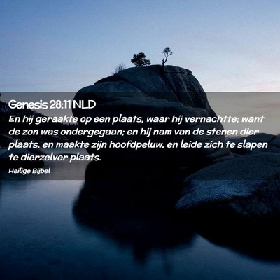Picture 02 - Genesis 28:11 NLD - En hij geraakte op een plaats, waar hij - Bible Verse Picture