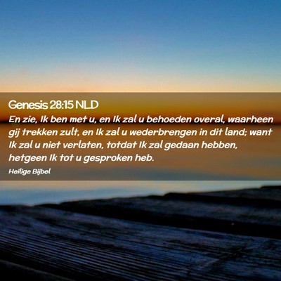 Picture 02 - Genesis 28:15 NLD - En zie, Ik ben met u, en Ik zal u behoeden - Bible Verse Picture