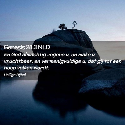 Picture 02 - Genesis 28:3 NLD - En God almachtig zegene u, en make u vruchtbaar, - Bible Verse Picture