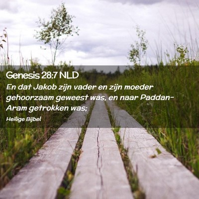 Picture 02 - Genesis 28:7 NLD - En dat Jakob zijn vader en zijn moeder gehoorzaam - Bible Verse Picture