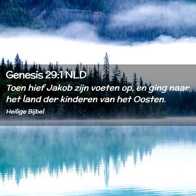 Picture 02 - Genesis 29:1 NLD - Toen hief Jakob zijn voeten op, en ging naar het - Bible Verse Picture