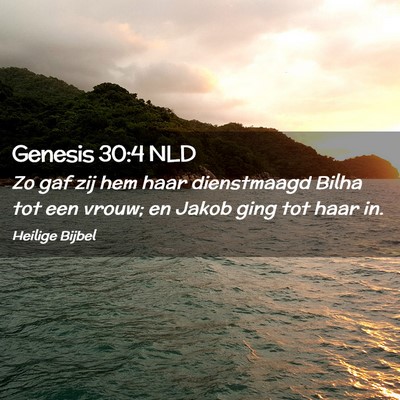 Picture 02 - Genesis 30:4 NLD - Zo gaf zij hem haar dienstmaagd Bilha tot een - Bible Verse Picture