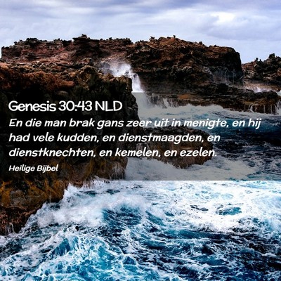 Picture 02 - Genesis 30:43 NLD - En die man brak gans zeer uit in menigte, en hij - Bible Verse Picture