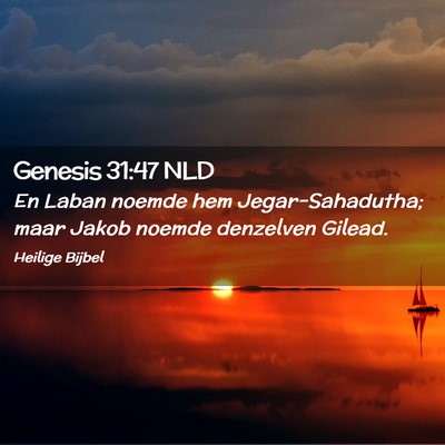 Picture 02 - Genesis 31:47 NLD - En Laban noemde hem Jegar-Sahadutha; maar Jakob - Bible Verse Picture