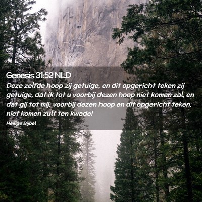 Picture 02 - Genesis 31:52 NLD - Deze zelfde hoop zij getuige, en dit opgericht - Bible Verse Picture