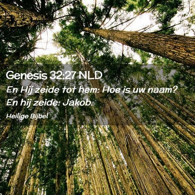 Picture 02 - Genesis 32:27 NLD - En Hij zeide tot hem: Hoe is uw naam? En hij - Bible Verse Picture