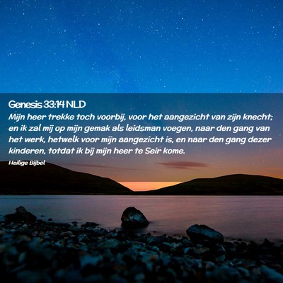 Picture 02 - Genesis 33:14 NLD - Mijn heer trekke toch voorbij, voor het - Bible Verse Picture