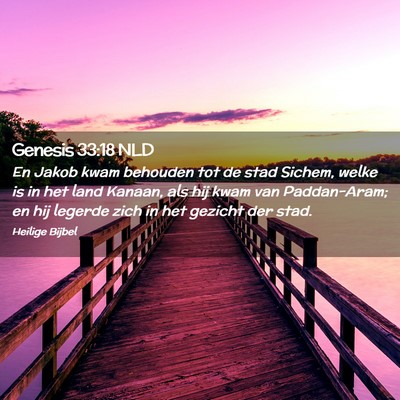 Picture 02 - Genesis 33:18 NLD - En Jakob kwam behouden tot de stad Sichem, welke - Bible Verse Picture