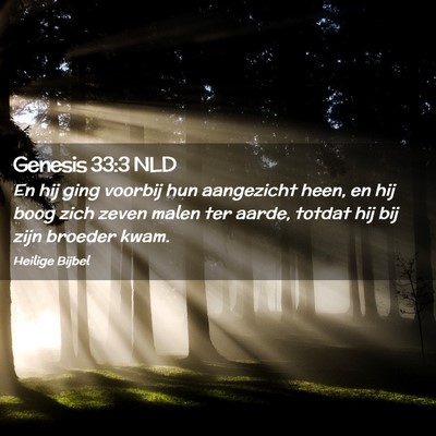 Picture 02 - Genesis 33:3 NLD - En hij ging voorbij hun aangezicht heen, en hij - Bible Verse Picture