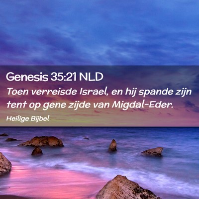 Picture 02 - Genesis 35:21 NLD - Toen verreisde Israel, en hij spande zijn tent op - Bible Verse Picture