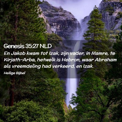 Picture 02 - Genesis 35:27 NLD - En Jakob kwam tot Izak, zijn vader, in Mamre, te - Bible Verse Picture