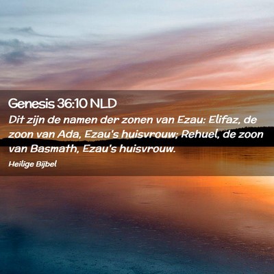 Picture 02 - Genesis 36:10 NLD - Dit zijn de namen der zonen van Ezau: Elifaz, de - Bible Verse Picture