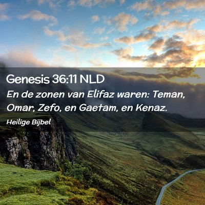 Picture 02 - Genesis 36:11 NLD - En de zonen van Elifaz waren: Teman, Omar, Zefo, - Bible Verse Picture