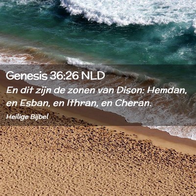 Picture 02 - Genesis 36:26 NLD - En dit zijn de zonen van Dison: Hemdan, en Esban, - Bible Verse Picture