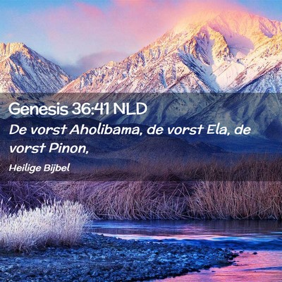 Picture 02 - Genesis 36:41 NLD - De vorst Aholibama, de vorst Ela, de vorst - Bible Verse Picture