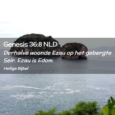 Picture 02 - Genesis 36:8 NLD - Derhalve woonde Ezau op het gebergte Seir. Ezau - Bible Verse Picture