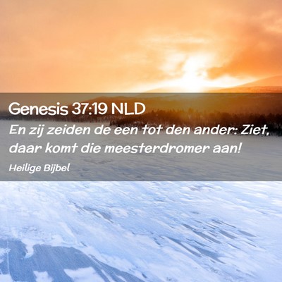 Picture 02 - Genesis 37:19 NLD - En zij zeiden de een tot den ander: Ziet, daar - Bible Verse Picture