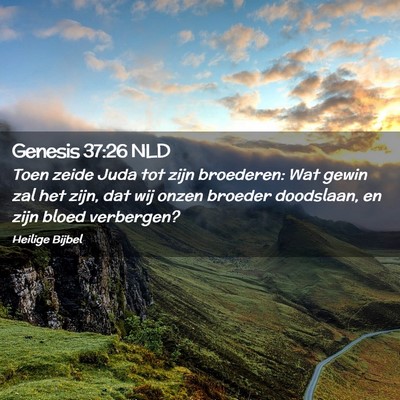 Picture 02 - Genesis 37:26 NLD - Toen zeide Juda tot zijn broederen: Wat gewin zal - Bible Verse Picture
