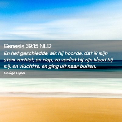 Picture 02 - Genesis 39:15 NLD - En het geschiedde, als hij hoorde, dat ik mijn - Bible Verse Picture