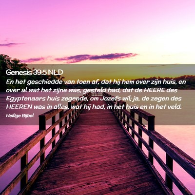 Picture 02 - Genesis 39:5 NLD - En het geschiedde van toen af, dat hij hem over - Bible Verse Picture