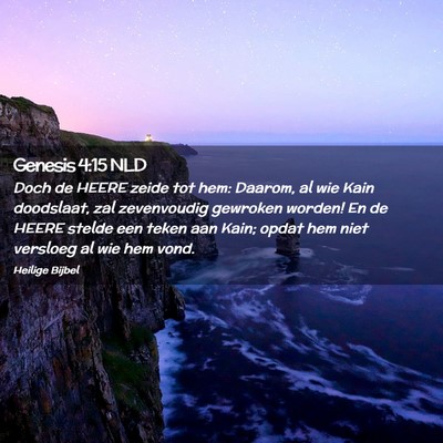Picture 02 - Genesis 4:15 NLD - Doch de HEERE zeide tot hem: Daarom, al wie Kain - Bible Verse Picture