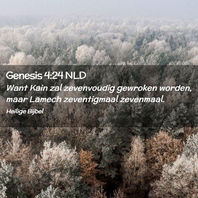 Picture 02 - Genesis 4:24 NLD - Want Kain zal zevenvoudig gewroken worden, maar - Bible Verse Picture