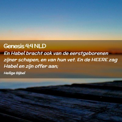 Picture 02 - Genesis 4:4 NLD - En Habel bracht ook van de eerstgeborenen zijner - Bible Verse Picture