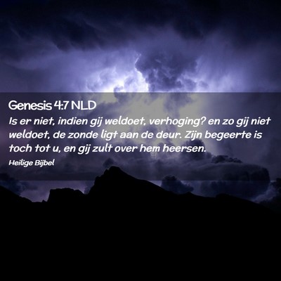 Picture 02 - Genesis 4:7 NLD - Is er niet, indien gij weldoet, verhoging? en zo - Bible Verse Picture