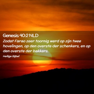 Picture 02 - Genesis 40:2 NLD - Zodat Farao zeer toornig werd op zijn twee - Bible Verse Picture