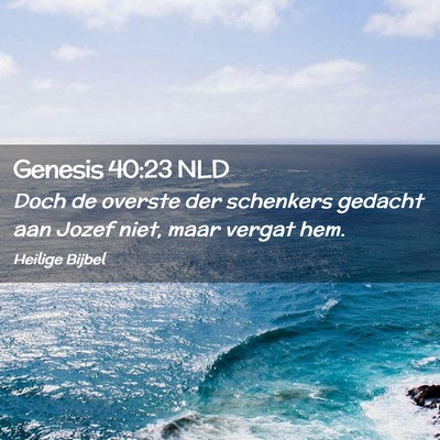 Picture 02 - Genesis 40:23 NLD - Doch de overste der schenkers gedacht aan Jozef - Bible Verse Picture