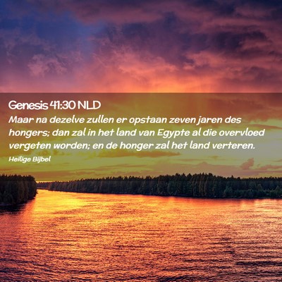 Picture 02 - Genesis 41:30 NLD - Maar na dezelve zullen er opstaan zeven jaren des - Bible Verse Picture