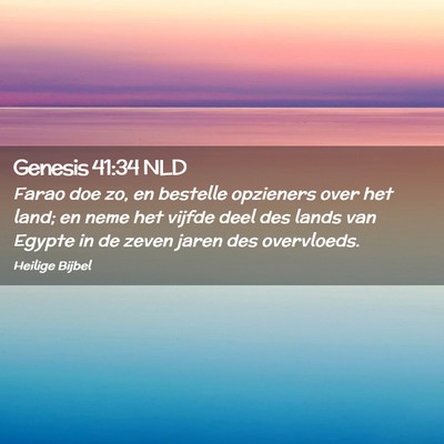 Picture 02 - Genesis 41:34 NLD - Farao doe zo, en bestelle opzieners over het - Bible Verse Picture