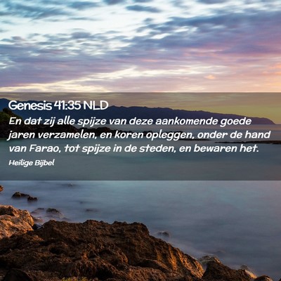Picture 02 - Genesis 41:35 NLD - En dat zij alle spijze van deze aankomende goede - Bible Verse Picture