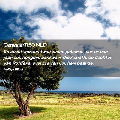 Picture 02 - Genesis 41:50 NLD - En Jozef werden twee zonen geboren, eer er een - Bible Verse Picture
