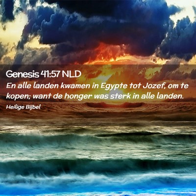 Picture 02 - Genesis 41:57 NLD - En alle landen kwamen in Egypte tot Jozef, om te - Bible Verse Picture