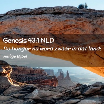 Picture 02 - Genesis 43:1 NLD - De honger nu werd zwaar in dat - Bible Verse Picture