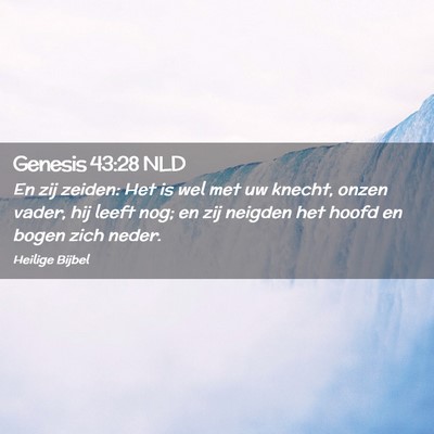 Picture 02 - Genesis 43:28 NLD - En zij zeiden: Het is wel met uw knecht, onzen - Bible Verse Picture
