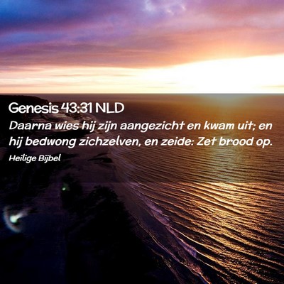 Picture 02 - Genesis 43:31 NLD - Daarna wies hij zijn aangezicht en kwam uit; en - Bible Verse Picture