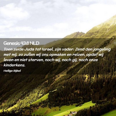 Picture 02 - Genesis 43:8 NLD - Toen zeide Juda tot Israel, zijn vader: Zend den - Bible Verse Picture