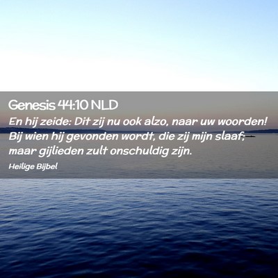 Picture 02 - Genesis 44:10 NLD - En hij zeide: Dit zij nu ook alzo, naar uw - Bible Verse Picture